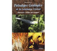 Paisatges geologics de la Catalunya Central. Itineraris i visites pel Geoparc: 45 (Llibres de Muntanya)