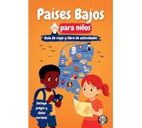 Países Bajos para Niños - Guía de Viaje y Libro de Actividades: Descubre la cultura, la historia, las ciudades y las tradiciones de los Países Bajos (Los Mini Trotamundos)