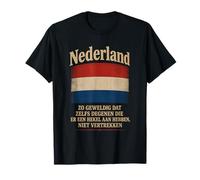 Países Bajos - Tan Grande Que Incluso Aquellos Que lo odian no se irán Camiseta