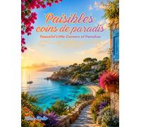 Paisibles coins de Paradis - Peacefull Little corners of paradise: Cahier a colorier - Coloring book