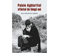 Paisie Aghioritul, sfantul de langa noi. Viata, invataturile, minunile - P.M. Sotirhos, Editie in limba romana