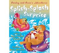 Paisley and Posie's Adventures: The Splish Splash Surprise: 2