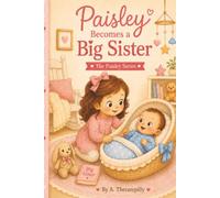 Paisley Becomes a Big Sister: The Paisley Series