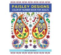 Paisley Designs: Color By Number Book for Adults Relaxation and Stress Relief (Color by Number Coloring Book for Adults)