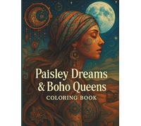 Paisley Dreams & Boho Queens Coloring Book: 48 Intricate Coloring Pages of Boho Women, Paisley Mandalas & Zentangle Patterns | A Gorgeous Adult Coloring Book for Relaxation & Creative Expression