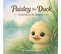 Paisley the Duck: Learns to Be Brave
