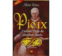 Paita Almo - Pio IX. L'ultimo Papa Re Divenuto B