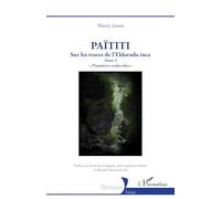 Païtiti, sur les traces de l’Eldorado inca: Tome 1 : Premières recherches