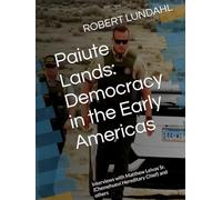 Paiute Lands: Democracy in the Early Americas: Interviews with Matthew Leivas Sr. (Chemehuevi Hereditary Chief) and others (Reclaiming the West)