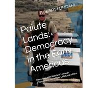 Paiute Lands: Democracy in the Early Americas: Interviews with Matthew Leivas Sr. (Chemehuevi Hereditary Chief) and others (Reclaiming the West)