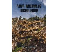 PAIVA WALKWAYS HIKING GUIDE: Discover Portugal’s Most Breathtaking Wooden Trail - Updated in 2025-2026 Edition (Trek the World: Essential Hiking Guide Series)