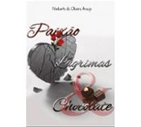 Paixão Lágrimas E Chocolate (ebook)