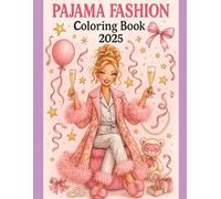 Pajama Fashion Coloring Book 2025: A Glamorous Adult Coloring Book with Pajama Party Scenes, Fashion & Fun