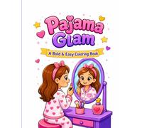 Pajama Glam: A Bold and Easy Coloring Book: 25 Cute Scenes of a Girl in Different Pajamas Putting on Makeup
