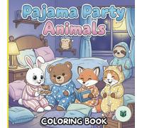 Pajama Party Animals Coloring Book: 40 Cozy Nighttime Scenes of Cute Animals in Pajamas - Relaxing Coloring Fun for Kids, Teens, and Adults