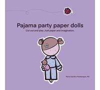 Pajama Party Paper Dolls: Cut out and play. Just paper and imagination.