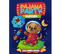 Pajama Party: Puppies - A Fun and Cozy Coloring Book for Kids Ages 3-8: 38 Adorable Puppy Scenes in Pajamas | Perfect for Toddlers, Preschoolers, Boys ... Time Activity (Pajama Party Coloring Book)