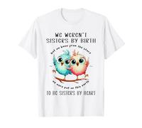 Pájaro No éramos Hermanas Por Nacimiento, Pero Lo Sabíamos Desde El Principio Camiseta
