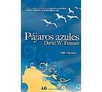 Pájaros azules. Una explicación de la reencarnación, metafísica, karma, sanación y realidad de la vida. | David W Frasure