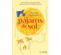 Pájaros de sol: Una emotiva y honesta novela sobre lo que nos arrebata la guerra (Nube de Tinta)