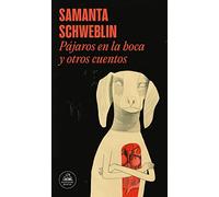 Pájaros en la boca y otros cuentos (Random House)
