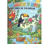 Pájaros y Aves libro de colorear: Libro de Colorear para Niños de 5 a 8 Años: Divertidos Dibujos de la Naturaleza con Pájaros Exóticos, Búhos, Águilas y Mucho Más