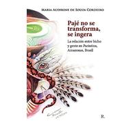 Pajé no se transforma, se ingera: la relación entre bicho y