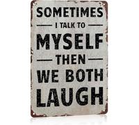 PAJPXPCD Sometimes I Talk To Myself Then We Both Laugh Metal Sign 8 X 12 in