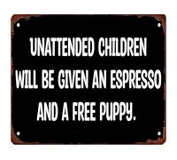 PAJPXPCD Vintage Funny Sign Unattended Will Be Given an Espresso and A Puppy Retro Tin Wall Decor for Front Porch Garden 8 X 12 in
