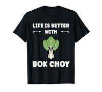Pak Choy Funny Quote Life is Better with Bok Choy Camiseta