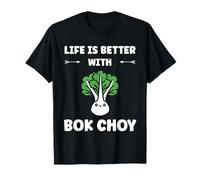 Pak Choy Funny Quote Life is Better with Bok Choy Camiseta