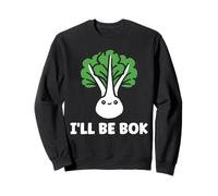 Pak Choy, I'Ll Be Bok Vegetable Funny Quote Bok Choy Sudadera