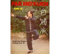 Pak Mei Kuen Kungfu (Cuaderno Técnico de Kung Fu nº 40)