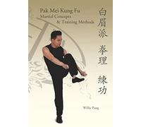 Pak Mei Kung Fu: Martial Concepts & Training Methods