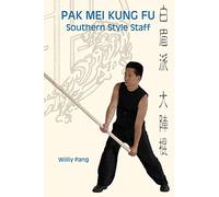Pak Mei Kung Fu: Southern Style Staff