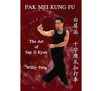 Pak Mei Kung Fu: The Art of Sap Ji Kyun