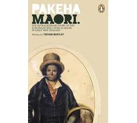 Pakeha Maori: The Extraordinary Story of the Europeans Who Lived as