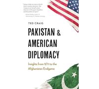 Pakistan and American Diplomacy: Insights from 9/11 to the Afghanistan Endgame