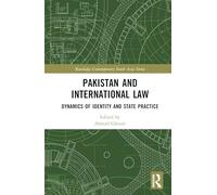 Pakistan and International Law: Dynamics of Identity and State Practice (Routledge Contemporary South Asia Series)