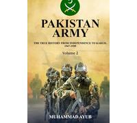 Pakistan Army The True History from Independence to Kargil 1947-1999 Volume 2