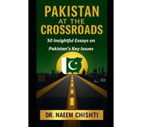 Pakistan at the Crossroads: 50 Insightful Essays on Pakistan’s Key Issues: 3 (The CSS Examination Series)