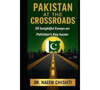 Pakistan at the Crossroads: 50 Insightful Essays on Pakistan’s Key Issues (The CSS Examination Series)