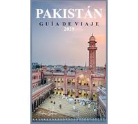PAKISTÁN Guía de viaje 2025