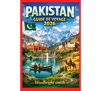 PAKISTAN GUIDE DE VOYAGE 2026