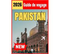 PAKISTAN GUIDE DE VOYAGE 2026