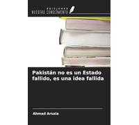 Pakistán no es un Estado fallido, es una idea fallida