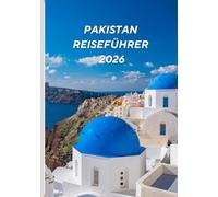 Pakistan Reiseführer 2026: Der Geist der Gastfreundschaft: Traditionen, Menschen und Alltag