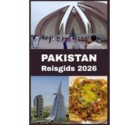 PAKISTAN Reisgids 2026: Ontdek adembenemende landschappen, eeuwenoude geschiedenis en authentieke lokale ervaringen