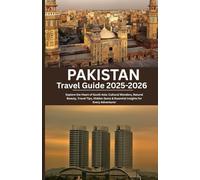 Pakistan Travel Guide 2025-2026: Explore the Heart of South Asia: Cultural Wonders, Natural Beauty, Travel Tips, Hidden Gems & Essential Insights for Every Adventurer