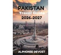 PAKISTAN Travel Guide 2026-2027: The Essential Handbook for Safe, Authentic, and Unforgettable Journeys.